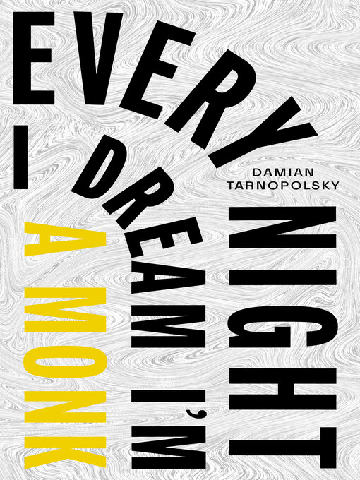 Title details for Every Night I Dream I'm a Monk, Every Night I Dream I'm a Monster by Damian Tarnopolsky - Available